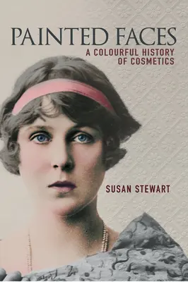 Visages peints - Une histoire colorée des cosmétiques - Painted Faces - A Colourful History of Cosmetics