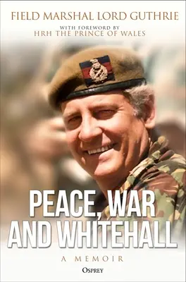 La paix, la guerre et Whitehall : Un mémoire - Peace, War and Whitehall: A Memoir