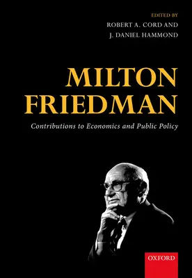 Milton Friedman : Contributions à l'économie et aux politiques publiques - Milton Friedman: Contributions to Economics and Public Policy