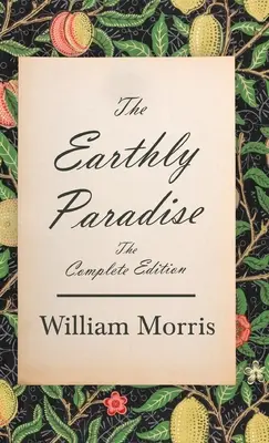 Le paradis terrestre - L'édition complète - The Earthly Paradise - The Complete Edition