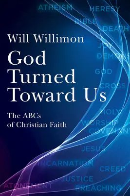 Dieu s'est tourné vers nous : L'ABC de la foi chrétienne - God Turned Toward Us: The ABCs of Christian Faith