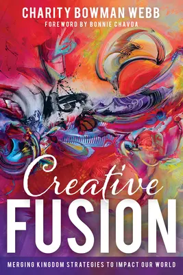 Fusion créative : Fusionner les stratégies du Royaume pour avoir un impact sur notre monde - Creative Fusion: Merging Kingdom Strategies to Impact Our World