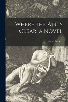 Là où l'air est pur, un roman - Where the Air is Clear, a Novel