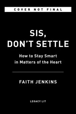 Sis, Don't Settle : How to Stay Smart in Matters of the Heart (Sis, ne te contente pas : comment rester intelligent dans les affaires de cœur) - Sis, Don't Settle: How to Stay Smart in Matters of the Heart