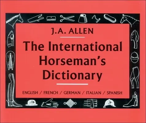 Le dictionnaire international du cavalier - The International Horseman's Dictionary