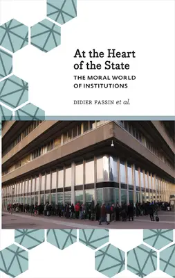 Au cœur de l'État : Le monde moral des institutions - At the Heart of the State: The Moral World of Institutions