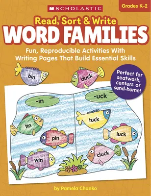 Lire, trier et écrire : Familles de mots : Des activités amusantes et reproductibles avec des pages d'écriture qui permettent d'acquérir des compétences essentielles. - Read, Sort & Write: Word Families: Fun, Reproducible Activities with Writing Pages That Build Essential Skills