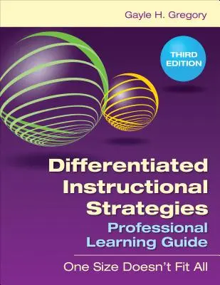 Guide d'apprentissage professionnel sur les stratégies d'enseignement différencié : Une taille unique ne convient pas à tous - Differentiated Instructional Strategies Professional Learning Guide: One Size Doesn′t Fit All