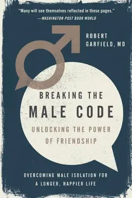 Briser le code masculin : Débloquer le pouvoir de l'amitié - Breaking the Male Code: Unlocking the Power of Friendship