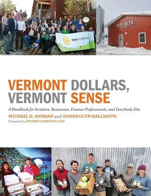 Vermont Dollars, Vermont Sense : Un manuel pour les investisseurs, les entreprises, les professionnels de la finance et tout le monde - Vermont Dollars, Vermont Sense: A Handbook for Investors, Businesses, Finance Professionals, and Everybody Else