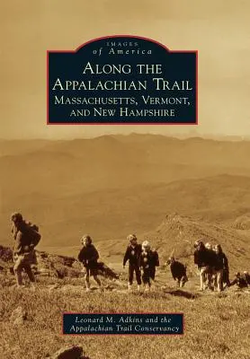 Le long du sentier des Appalaches : Massachusetts, Vermont et New Hampshire - Along the Appalachian Trail: Massachusetts, Vermont, and New Hampshire