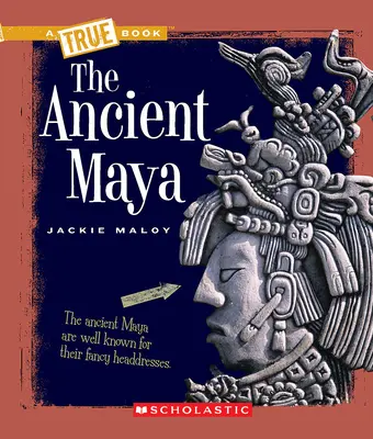 Les anciens Mayas (un livre vrai : civilisations anciennes) - The Ancient Maya (a True Book: Ancient Civilizations)