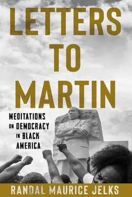 Lettres à Martin : Méditations sur la démocratie en Amérique noire - Letters to Martin: Meditations on Democracy in Black America