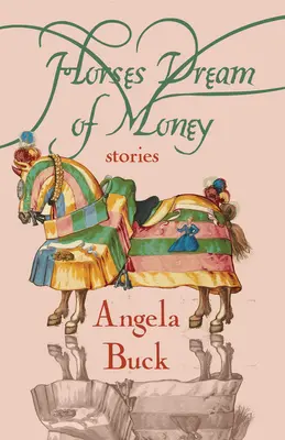 Les chevaux rêvent d'argent : Histoires - Horses Dream of Money: Stories