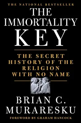 La clé de l'immortalité : L'histoire secrète de la religion sans nom - The Immortality Key: The Secret History of the Religion with No Name
