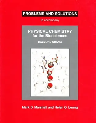 Chimie physique pour les biosciences : problèmes et solutions - Physical Chemistry for the Biosciences Problems and Solutions