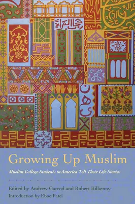 Grandir en tant que musulman : Les étudiants musulmans d'Amérique racontent leur vie - Growing Up Muslim: Muslim College Students in America Tell Their Life Stories