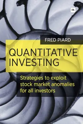 L'investissement quantitatif : Les stratégies d'exploitation des anomalies du marché boursier pour tous les investisseurs - Quantitative Investing: Strategies to Exploit Stock Market Anomalies for All Investors