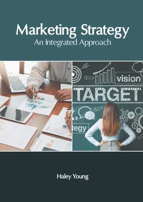 Stratégie marketing : Une approche intégrée - Marketing Strategy: An Integrated Approach
