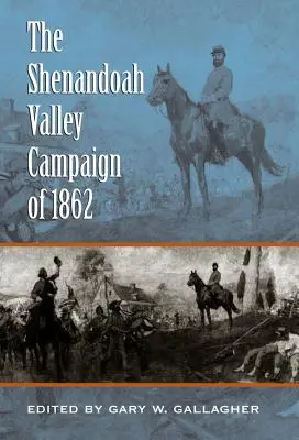 La campagne de la vallée de la Shenandoah en 1862 - The Shenandoah Valley Campaign of 1862