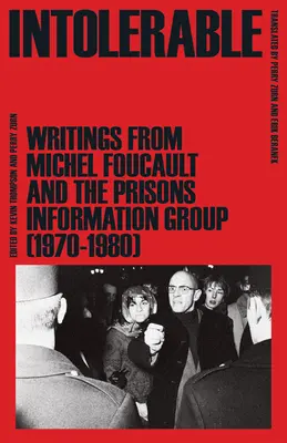 Intolérable : Écrits de Michel Foucault et du Groupe d'information sur les prisons (1970-1980) - Intolerable: Writings from Michel Foucault and the Prisons Information Group (1970-1980)