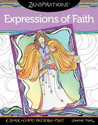 Zenspirations Coloring Book Expressions of Faith : Créez, colorez, dessinez, jouez ! - Zenspirations Coloring Book Expressions of Faith: Create, Color, Pattern, Play!