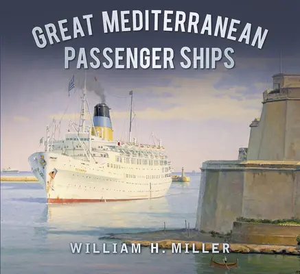 Les grands navires à passagers de la Méditerranée - Great Mediterranean Passenger Ships