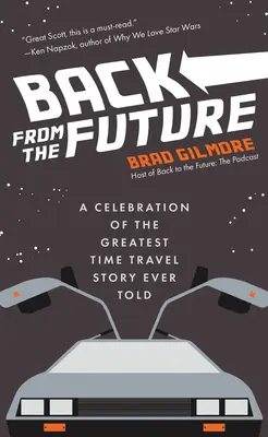 Retour du futur : Une célébration de la plus grande histoire de voyage dans le temps jamais racontée (Faits et anecdotes sur le voyage dans le temps de Retour vers le futur) - Back from the Future: A Celebration of the Greatest Time Travel Story Ever Told (Back to the Future Time Travel Facts and Trivia)