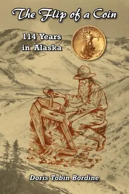 Le retournement d'une pièce de monnaie-114 ans en Alaska - The Flip of a Coin-114 Years in Alaska