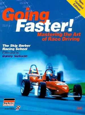 Aller plus vite ! Maîtriser l'art de la conduite de course : L'école de course Skip Barber - Going Faster!: Mastering the Art of Race Driving: The Skip Barber Racing School