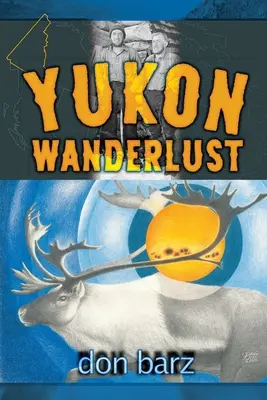 L'envie de vagabonder au Yukon - Yukon Wanderlust