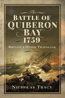 La bataille de la baie de Quiberon, 1759 : l'autre Trafalgar de la Grande-Bretagne - The Battle of Quiberon Bay, 1759: Britain's Other Trafalgar