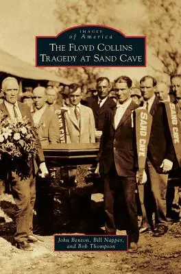 La tragédie de Floyd Collins à Sand Cave - The Floyd Collins Tragedy at Sand Cave