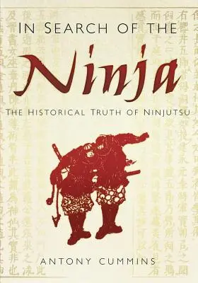 A la recherche du Ninja - La vérité historique du Ninjutsu - In Search of the Ninja - The Historical Truth of Ninjutsu
