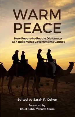 Warm Peace : Comment la diplomatie de peuple à peuple peut construire ce que les gouvernements ne peuvent pas faire - Warm Peace: How People-to-People Diplomacy Can Build What Governments Cannot