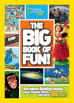 Le grand livre de l'amusement ! Des jeux, des blagues, des puzzles, des labyrinthes et bien d'autres choses amusantes pour lutter contre l'ennui. - The Big Book of Fun!: Boredom-Busting Games, Jokes, Puzzles, Mazes, and More Fun Stuff