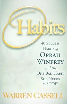 O'Habits : Les 40 habitudes de réussite d'Oprah Winfrey et la mauvaise habitude à laquelle elle doit mettre fin ! - O'Habits: 40 Success Habits of Oprah Winfrey and the One Bad Habit She Needs to Stop!