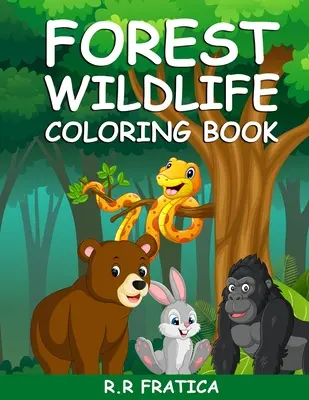 Livre de coloriage de la faune forestière : Un livre de coloriage présentant de magnifiques animaux de la forêt, des oiseaux, des plantes et des animaux sauvages pour soulager le stress et se détendre. - Forest wildlife coloring book: A Coloring Book Featuring Beautiful Forest Animals, Birds, Plants and Wildlife for Stress Relief and Relaxation