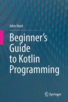 Guide du débutant pour la programmation Kotlin - Beginner's Guide to Kotlin Programming