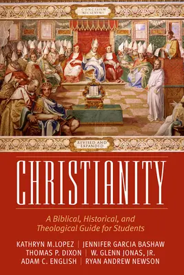 Le christianisme : Un guide biblique, historique et théologique pour les étudiants, révisé et élargi - Christianity: A Biblical, Historical, and Theological Guide for Students, Revised and Expanded