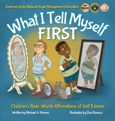 Ce que je me dis en premier : Affirmations d'estime de soi des enfants dans le monde réel - What I Tell Myself FIRST: Children's Real-World Affirmations of Self Esteem