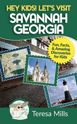 Hé, les enfants ! Visitons Savannah en Géorgie : Faits amusants et découvertes étonnantes pour les enfants - Hey Kids! Let's Visit Savannah Georgia: Fun Facts and Amazing Discoveries for Kids