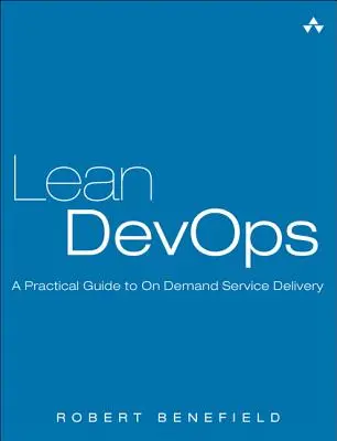 Lean Devops : Un guide pratique pour la fourniture de services à la demande - Lean Devops: A Practical Guide to on Demand Service Delivery