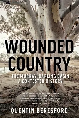 Wounded Country : Le bassin Murray-Darling - Une histoire contestée - Wounded Country: The Murray-Darling Basin - A Contested History