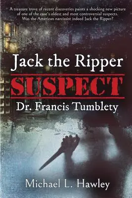 Le Dr Francis Tumblety, suspect de Jack l'Éventreur - Jack the Ripper Suspect Dr. Francis Tumblety