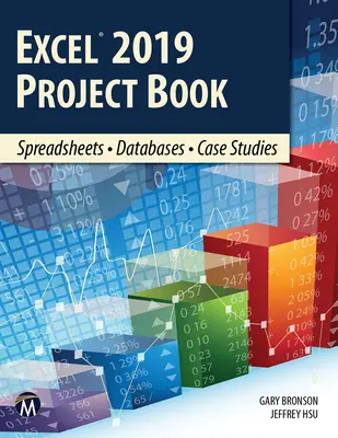 Excel 2019 Project Book : Feuilles de calcul - Bases de données - Études de cas - Excel 2019 Project Book: Spreadsheets - Databases - Case Studies