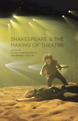 Shakespeare et la création théâtrale - Shakespeare and the Making of Theatre