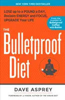 Bulletproof Diet - Perdre jusqu'à un kilo par jour, retrouver son énergie et sa concentration, améliorer sa vie - Bulletproof Diet - Lose Up to a Pound a Day, Reclaim Energy and Focus, Upgrade Your Life