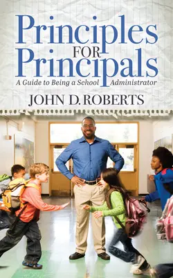 Principes pour les directeurs d'école : Guide de l'administrateur scolaire - Principles for Principals: A Guide to Being a School Administrator