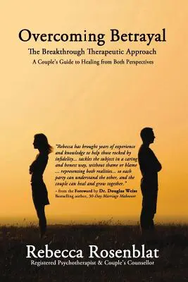 Surmonter la trahison : L'approche thérapeutique révolutionnaire - Le guide du couple pour guérir des deux points de vue - Overcoming Betrayal: The Breakthrough Therapeutic Approach - A Couple's Guide to Healing from Both Perspectives